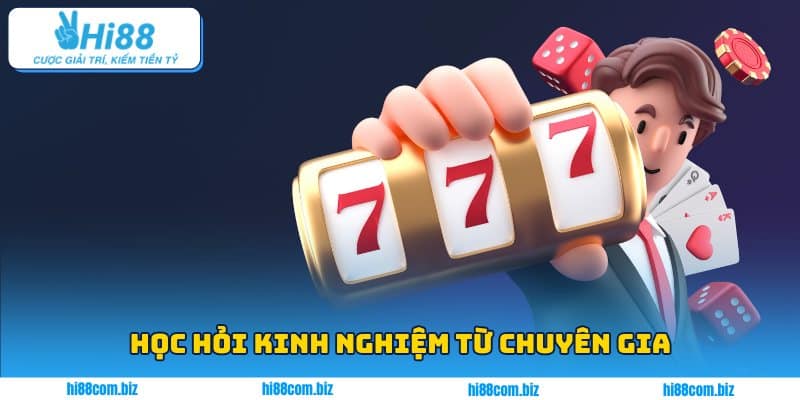 Học hỏi kinh nghiệm từ chuyên gia là ý tưởng không tồi